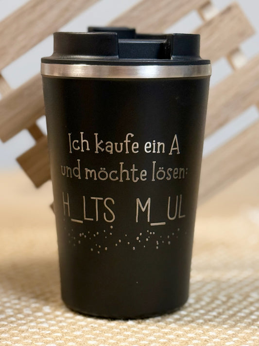 Thermobecher „Ich kaufe ein A und möchte lösen“ – HALTS MAUL