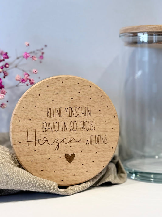 Vorratsglas "Kleine Menschen brauchen so große Herzen wie deins"